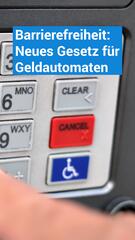 Für mehr Barrierefreiheit: Neues Gesetz für Geldautomaten