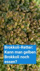Kann man gelben Brokkoli noch essen?
