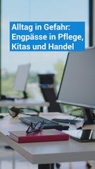 Korrektur! Alltag in Gefahr: Engpässe in Pflege, Kitas und Handel